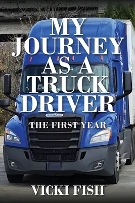 Mi viaje como camionero: El primer año - My Journey as a Truck Driver: The First Year