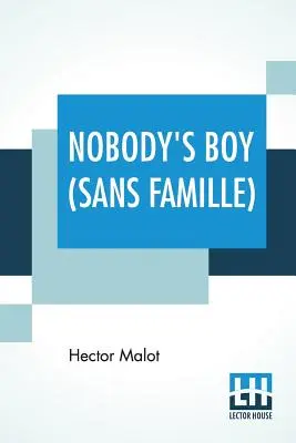 Nobody's Boy (Sans Famille): Traducido por Florence Crewe-Jones - Nobody's Boy (Sans Famille): Translated By Florence Crewe-Jones