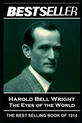 Harold Bell Wright - Los ojos del mundo: El bestseller de 1914 - Harold Bell Wright - The Eyes of the World: The Bestseller of 1914