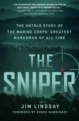 El francotirador: La historia no contada del mejor tirador de la Infantería de Marina de todos los tiempos. - The Sniper: The Untold Story of the Marine Corps' Greatest Marksman of All Time