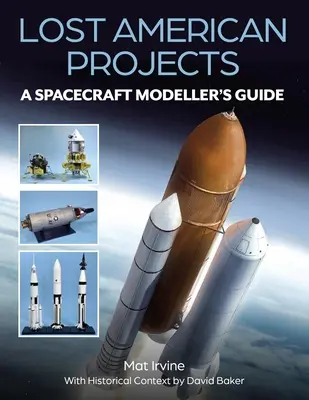 Proyectos americanos perdidos: Guía para modelistas de naves espaciales - Lost American Projects: A Spacecraft Modellers Guide