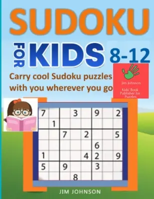 SUDOKU PARA NIÑOS DE 8 A 12 AÑOS - Llévate tus Sudokus a todas partes - SUDOKU FOR KIDS 8-12 - Carry cool Sudoku puzzles with you wherever you go