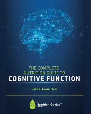 La Guía Nutricional Completa de la Función Cognitiva - The Complete Nutrition Guide to Cognitive Function