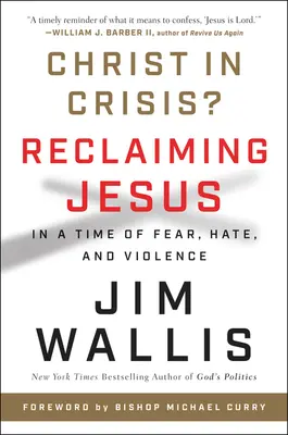 ¿Cristo en crisis? Recuperar a Jesús en tiempos de miedo, odio y violencia - Christ in Crisis?: Reclaiming Jesus in a Time of Fear, Hate, and Violence