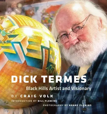 Dick Termes: Artista y visionario de Black Hills - Dick Termes: Black Hills Artist and Visionary