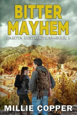 Bitter Mayhem: Dakota Destruction Book 1 America's New Apocalypse