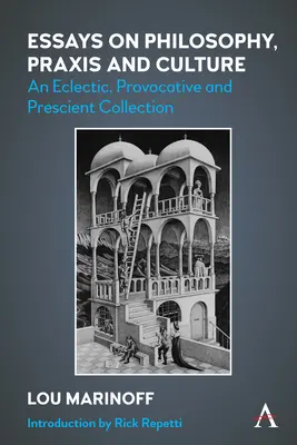 Ensayos sobre Filosofía, PRAXIS y Cultura: Una colección ecléctica, provocadora y clarividente - Essays on Philosophy, PRAXIS and Culture: An Eclectic, Provocative and Prescient Collection