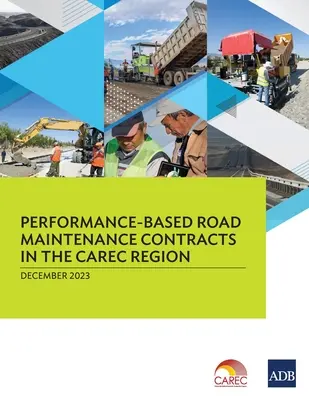 Contratos de mantenimiento de carreteras basados en el rendimiento en la región CAREC - Performance-Based Road Maintenance Contracts in the CAREC Region