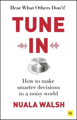 Sintonizar: Cómo tomar decisiones más inteligentes en un mundo ruidoso - Tune in: How to Make Smarter Decisions in a Noisy World