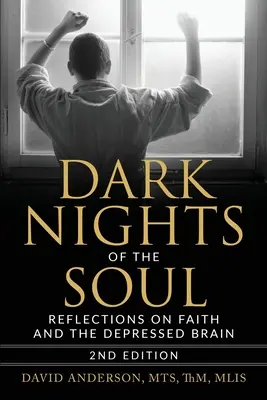 Noches oscuras del alma: Reflexiones sobre la fe y el cerebro deprimido, segunda edición - Dark Nights of the Soul: Reflections on Faith and the Depressed Brain, Second Edition