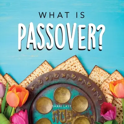 ¿Qué es la Pascua judía? Su guía de las tradiciones únicas de la fiesta judía de Pascua - What is Passover?: Your guide to the unique traditions of the Jewish festival of Passover