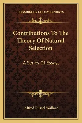 Contribuciones a la teoría de la selección natural: Una serie de ensayos - Contributions To The Theory Of Natural Selection: A Series Of Essays