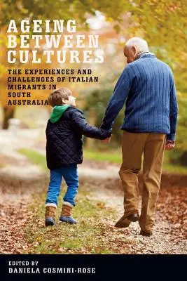 Envejecer entre culturas: Experiencias y retos de los emigrantes italianos en Australia Meridional - Ageing Between Cultures: The Experiences and Challenges of Italian Migrants in South Australia