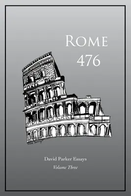 Roma 476: Ensayos de David Parker - Rome 476: David Parker Essays