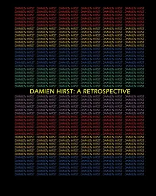 Damien Hirst: Una retrospectiva - Damien Hirst: A Retrospective