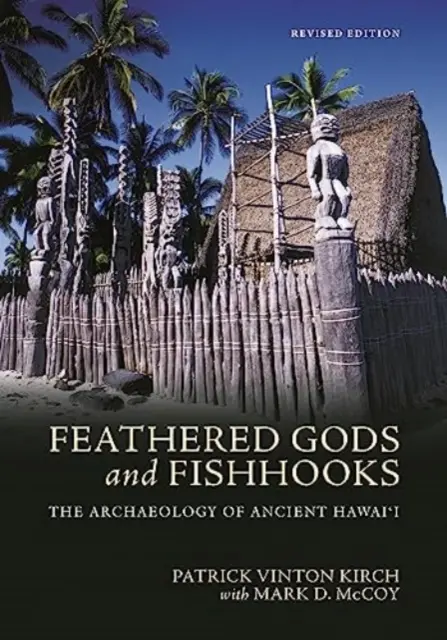 Dioses emplumados y anzuelos: La arqueología del antiguo Hawai, edición revisada - Feathered Gods and Fishhooks: The Archaeology of Ancient Hawai'i, Revised Edition