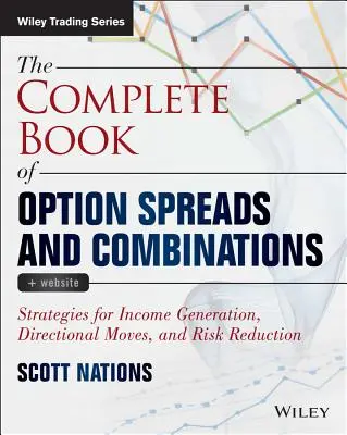 The Complete Book of Option Spreads and Combinations, + Website: Estrategias para la generación de ingresos, movimientos direccionales y reducción del riesgo - The Complete Book of Option Spreads and Combinations, + Website: Strategies for Income Generation, Directional Moves, and Risk Reduction