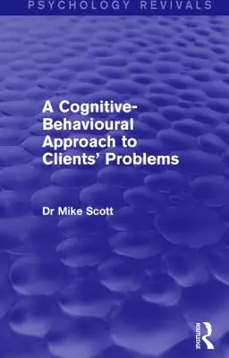 Un enfoque cognitivo-conductual de los problemas de los clientes - A Cognitive-Behavioural Approach to Clients' Problems