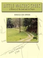 Little Walkers Creek - Una historia de la tierra y su gente - Little Walkers Creek - A History of the Land and Its People