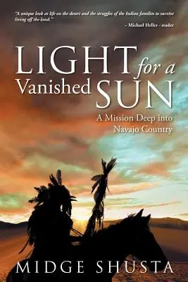 Luz para un sol desaparecido: Una misión en las profundidades del país navajo - Light for a Vanished Sun: A Mission Deep into Navajo Country