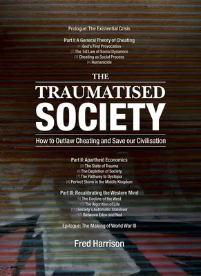 La sociedad traumatizada: cómo ilegalizar el engaño y salvar nuestra civilización - The Traumatised Society: How to Outlaw Cheating and Save Our Civilisation