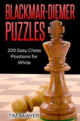 Blackmar-Diemer Puzzles: 200 posiciones de ajedrez fáciles para las blancas - Blackmar-Diemer Puzzles: 200 Easy Chess Positions for White