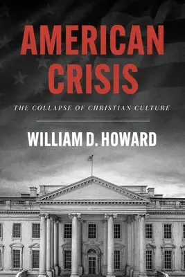 American Crisis: El colapso de la cultura cristiana - American Crisis: The Collapse of Christian Culture