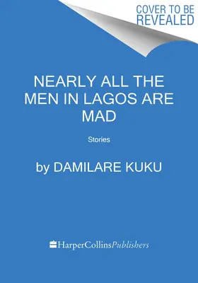 Casi todos los hombres de Lagos están locos: Historias - Nearly All the Men in Lagos Are Mad: Stories