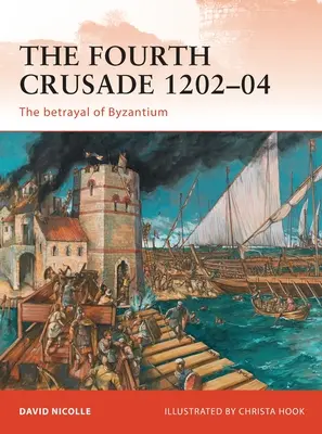 La Cuarta Cruzada 1202-04: La traición de Bizancio - The Fourth Crusade 1202-04: The Betrayal of Byzantium