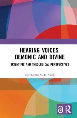 Oír Voces, Demoníacas y Divinas: Perspectivas Científicas y Teológicas - Hearing Voices, Demonic and Divine: Scientific and Theological Perspectives