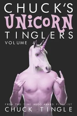 Chuck's Unicorn Tinglers: Volumen 4 - Chuck's Unicorn Tinglers: Volume 4