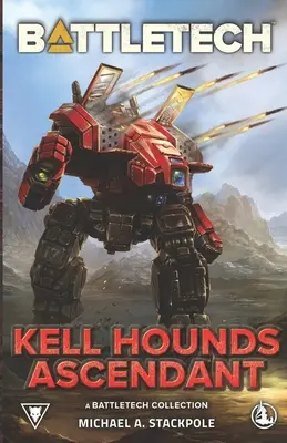 BattleTech Kell Hounds Ascendant: Una colección BattleTech - BattleTech: Kell Hounds Ascendant: A BattleTech Collection