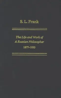 S. L. Frank: vida y obra de un filósofo ruso, 1877-1950 - S. L. Frank: The Life And Work Of A Russian Philosopher, 1877-1950