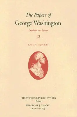 Los papeles de George Washington: 1 de junio-31 de agosto de 1793 Tomo 13 - The Papers of George Washington: 1 June-31 August 1793 Volume 13