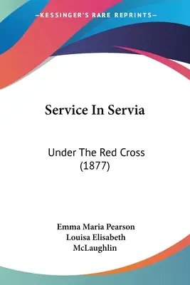 Servicio en Servia: Bajo La Cruz Roja - Service In Servia: Under The Red Cross