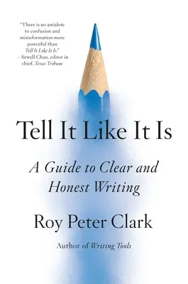 Decir las cosas como son: Guía para escribir con claridad y honestidad - Tell It Like It Is: A Guide to Clear and Honest Writing