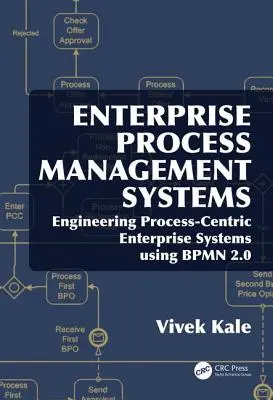 Sistemas de gestión de procesos empresariales: Ingeniería de sistemas empresariales centrados en procesos utilizando BPMN 2.0 - Enterprise Process Management Systems: Engineering Process-Centric Enterprise Systems using BPMN 2.0