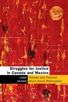 Luchas por la justicia en Canadá y México: Temas y teorías sobre la movilización social - Struggles for Justice in Canada and Mexico: Themes and Theories about Social Mobilization