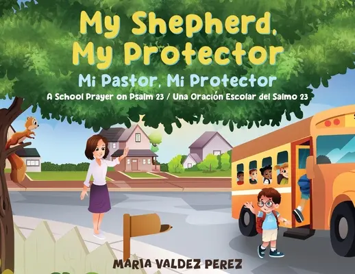 Mi Pastor, Mi Protector / My Shepherd, My Protector: A School Prayer on Psalm 23 / Una Oracin Escolar del Salmo 23 - My Shepherd, My Protector / Mi Pastor, Mi Protector: A School Prayer on Psalm 23 / Una Oracin Escolar del Salmo 23