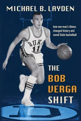 El cambio de Bob Verga: cómo la enfermedad de un hombre salvó el baloncesto de Duke - The Bob Verga Shift: How one man's illness saved Duke basketball