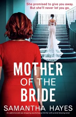 La madre de la novia: Un thriller psicológico adictivo y asombroso con un giro alucinante - Mother of the Bride: An addictive and jaw-dropping psychological thriller with a mind-blowing twist