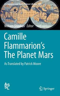 El planeta Marte, de Camille Flammarion: Traducido por Patrick Moore - Camille Flammarion's the Planet Mars: As Translated by Patrick Moore