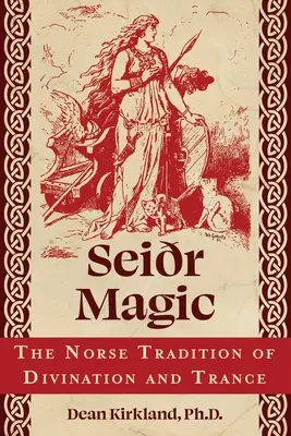 Seir Magic: La tradición nórdica de adivinación y trance - Seir Magic: The Norse Tradition of Divination and Trance