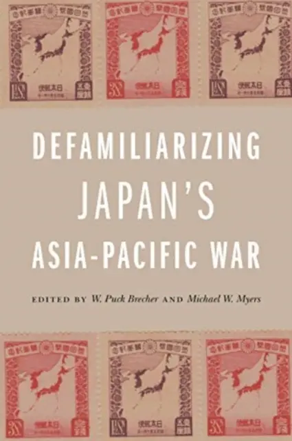 Desfamiliarizar la guerra de Japón en Asia-Pacífico - Defamiliarizing Japan's Asia-Pacific War