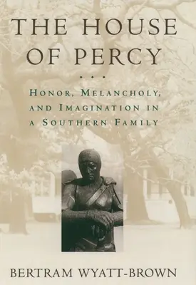 La casa de Percy: Honor, melancolía e imaginación en una familia sureña - The House of Percy: Honor, Melancholy, and Imagination in a Southern Family