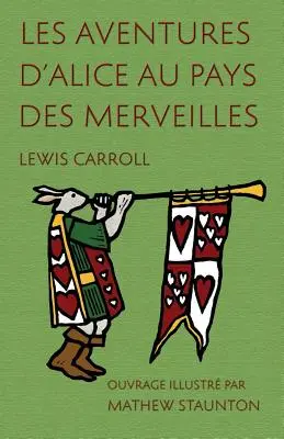 Las aventuras de Alicia en el país de las maravillas: Ouvrage illustré par Mathew Staunton - Les Aventures d'Alice au pays des merveilles: Ouvrage illustr par Mathew Staunton