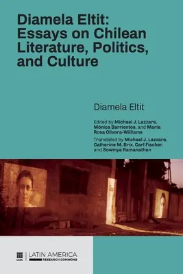 Diamela Eltit: Ensayos sobre literatura, política y cultura chilenas - Diamela Eltit: Essays on Chilean Literature, Politics, and Culture