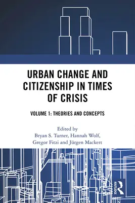 Cambio urbano y ciudadanía en tiempos de crisis: Volumen 1: Teorías y conceptos - Urban Change and Citizenship in Times of Crisis: Volume 1: Theories and Concepts