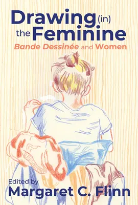 Dibujar (en) lo femenino: Bande Dessine y las mujeres - Drawing (in) the Feminine: Bande Dessine and Women