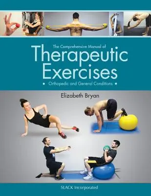 Manual integral de ejercicios terapéuticos: Ortopedia y afecciones generales - The Comprehensive Manual of Therapeutic Exercises: Orthopedic and General Conditions